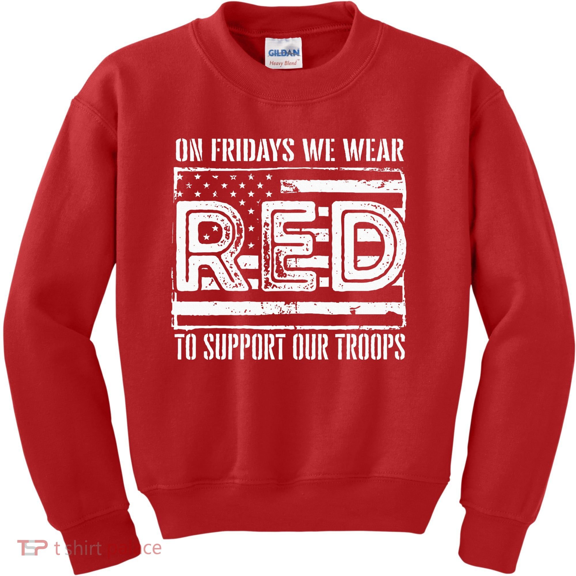 On Fridays We Wear Red To Support Our Troops Red Friday Kids Sweatshirt