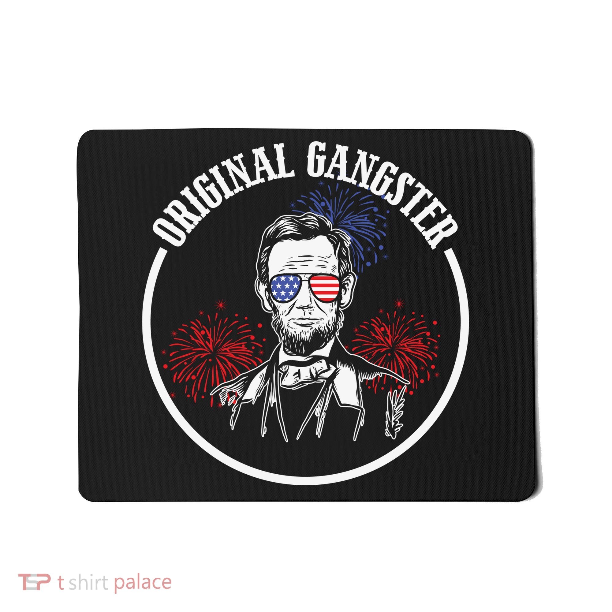 Original Gangster Abe Lincoln Funny 4th Of July Mousepad