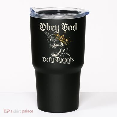 Obey God Defy Tyrants Skull Tumbler