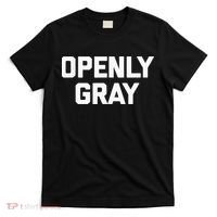 Openly Gray Funny Saying Gray Hair Grey Hair T-Shirt thumb 0