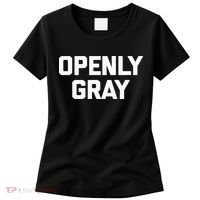 Openly Gray Funny Saying Gray Hair Grey Hair Women's T-Shirt thumb 0