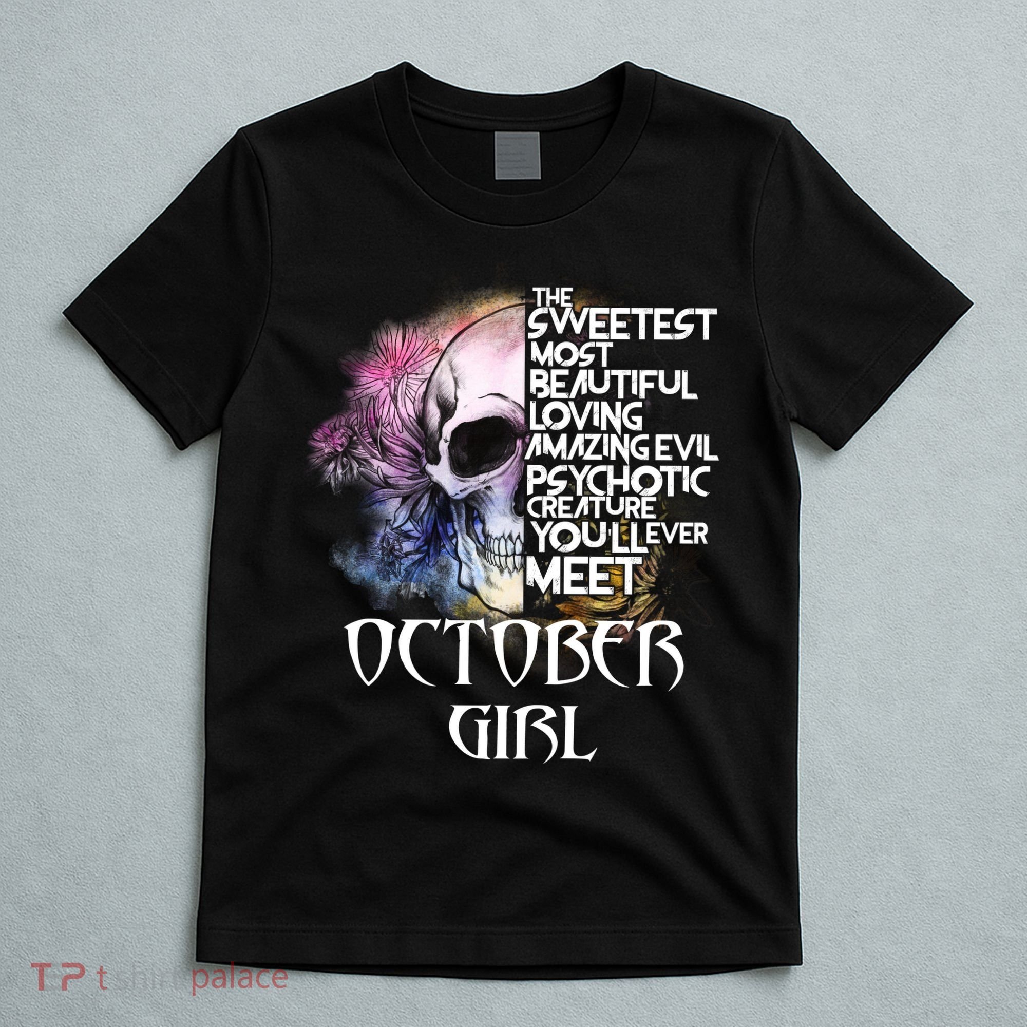 October Girl Funny Birthday Skull Woman T-Shirt