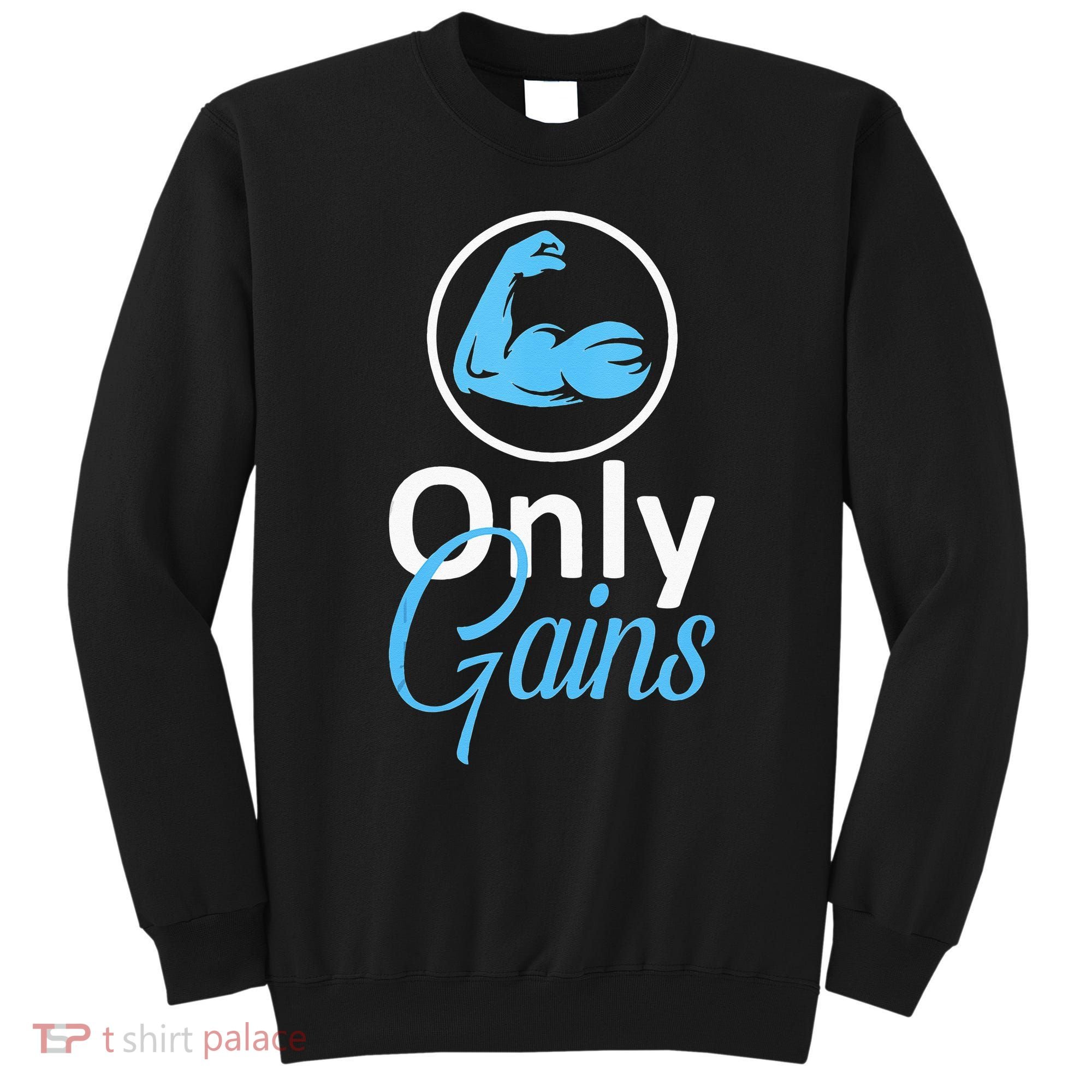 Only Gains Funny Gym Fitness Workout Parody Sweatshirt