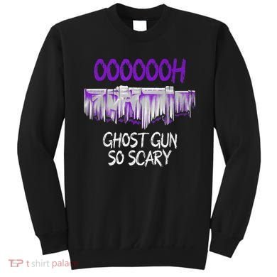 Oh Ghost Gun So Scary Sweatshirt