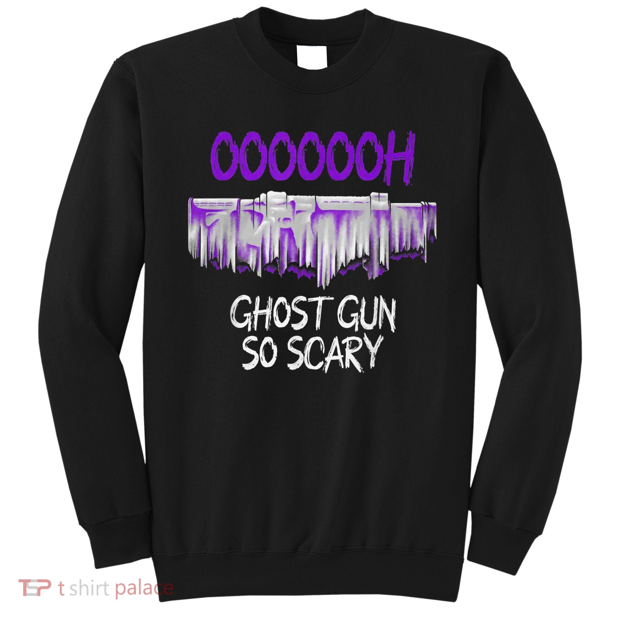 Oh Ghost Gun So Scary Sweatshirt