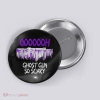 Oh Ghost Gun So Scary Button thumb 0