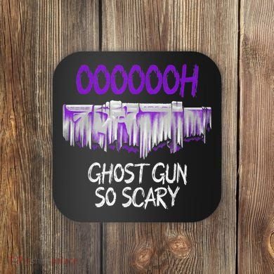 Oh Ghost Gun So Scary Coaster