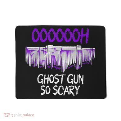 Oh Ghost Gun So Scary Mousepad