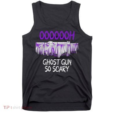 Oh Ghost Gun So Scary Tank Top