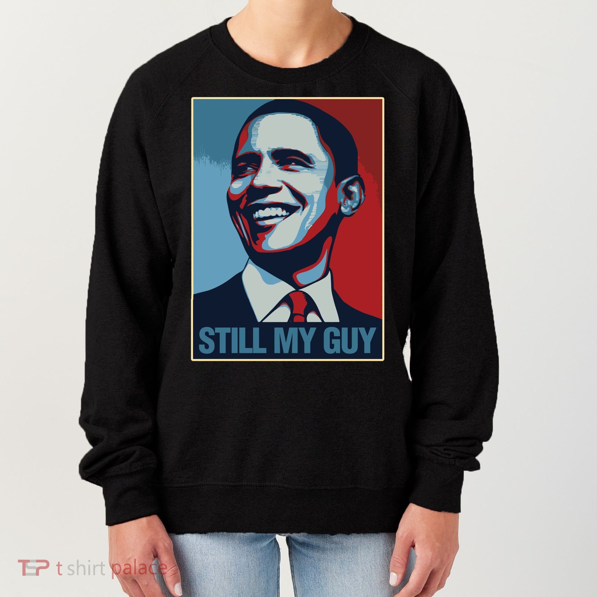 Obama Gift Still My Guy Barack Obama Gift Great Gift Women's Sweatshirt