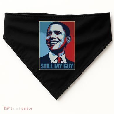 Obama Gift Still My Guy Barack Obama Gift Great Gift USA-Made Doggie Bandana
