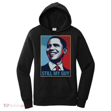 Obama Gift Still My Guy Barack Obama Gift Great Gift Women's Hoodie