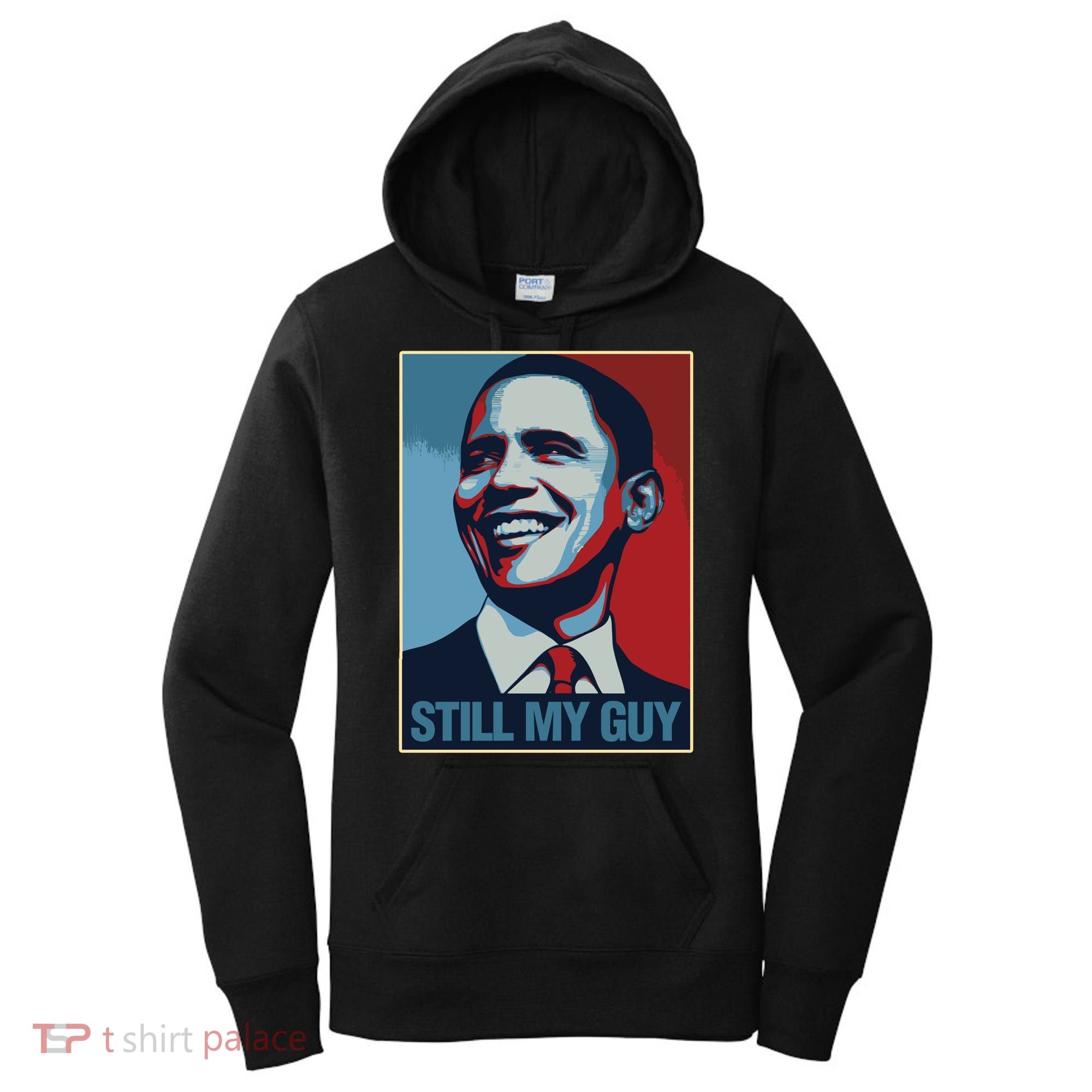 Obama Gift Still My Guy Barack Obama Gift Great Gift Women's Hoodie