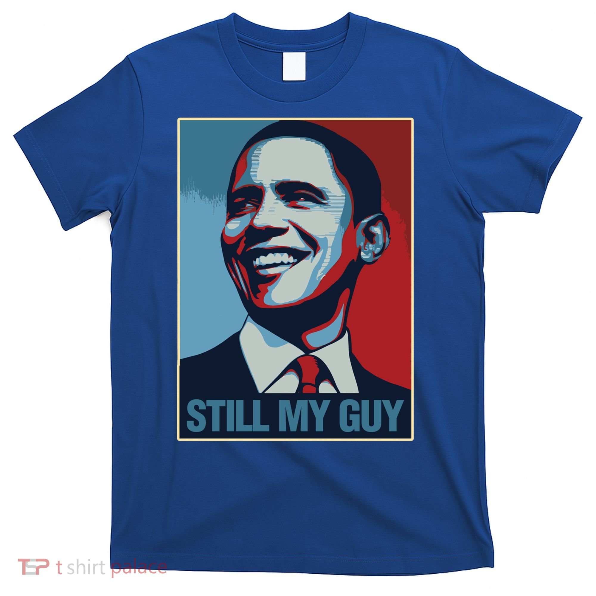 Obama Gift Still My Guy Barack Obama Gift Great Gift T-Shirt