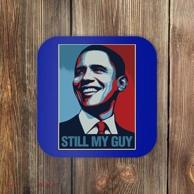 Obama Gift Still My Guy Barack Obama Gift Great Gift Coaster