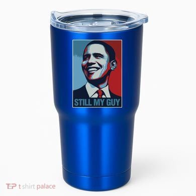 Obama Gift Still My Guy Barack Obama Gift Great Gift Tumbler