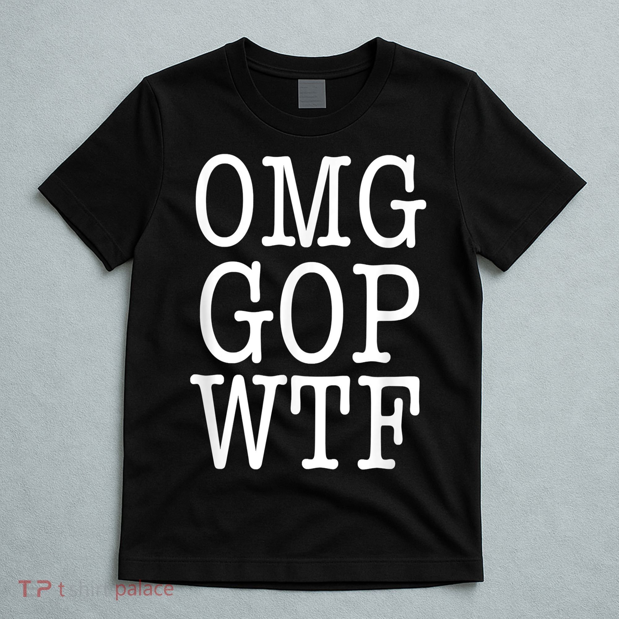 OMG GOP WTF Anti Trump No More Republican Party T-Shirt