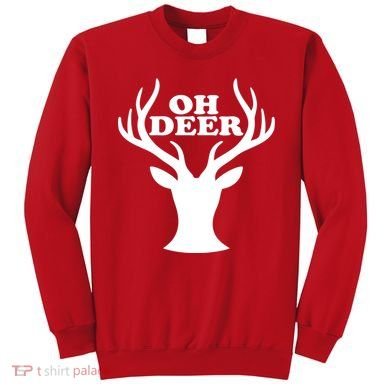 Oh Deer Funny Christmas Sweatshirt