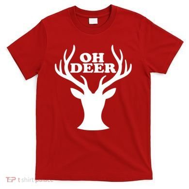 Oh Deer Funny Christmas T-Shirt
