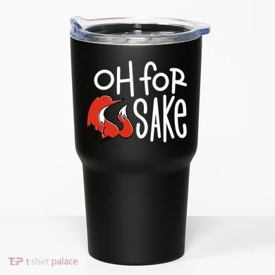 Oh For Fox Sake Tumbler