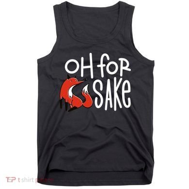 Oh For Fox Sake Tank Top