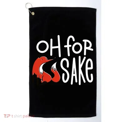 Oh For Fox Sake Golf Towel