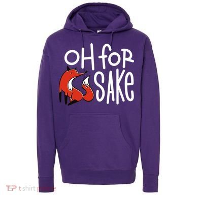 Oh For Fox Sake Hoodie