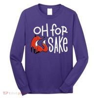 Oh For Fox Sake Long Sleeve Shirt thumb 0