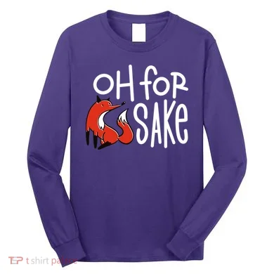 Oh For Fox Sake Long Sleeve Shirt