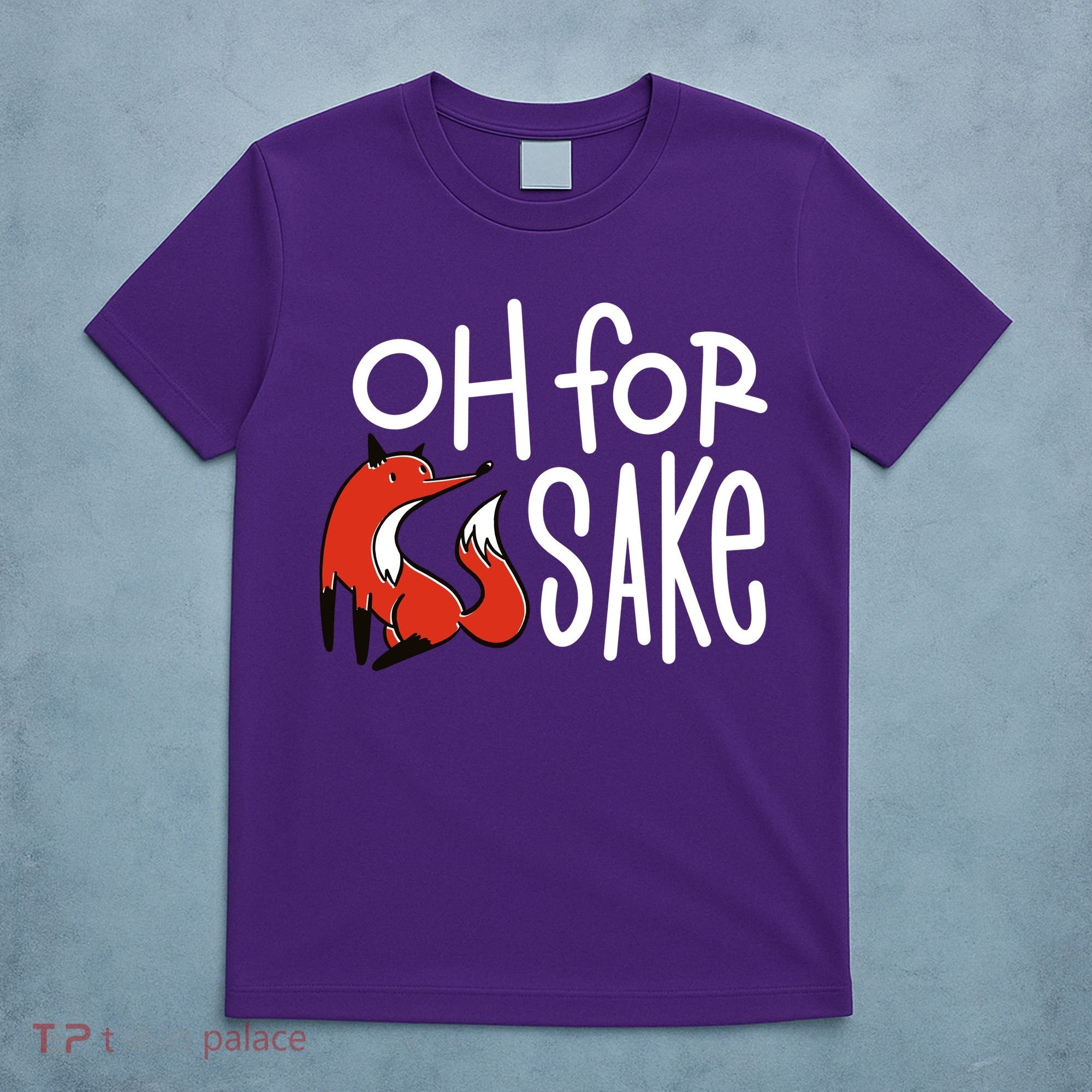Oh For Fox Sake T-Shirt