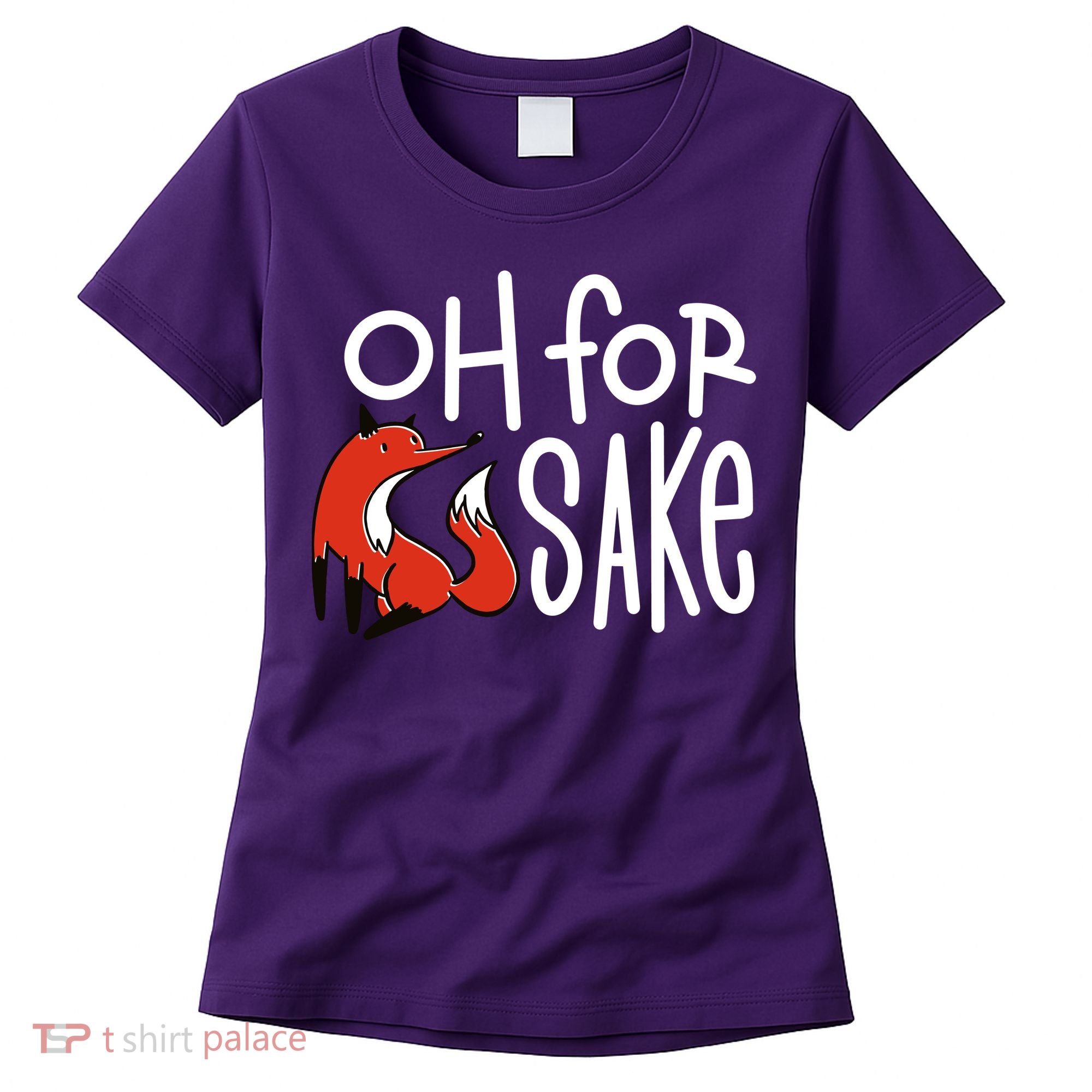 Oh For Fox Sake Women's T-Shirt
