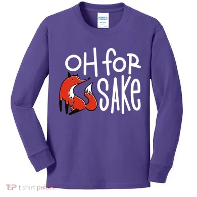 Oh For Fox Sake Kids Long Sleeve Shirt