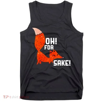 Oh For Fox Shake! Tank Top