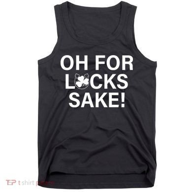 Oh For Lucks Sake Tank Top