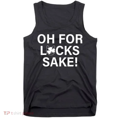 Oh For Lucks Sake Tank Top