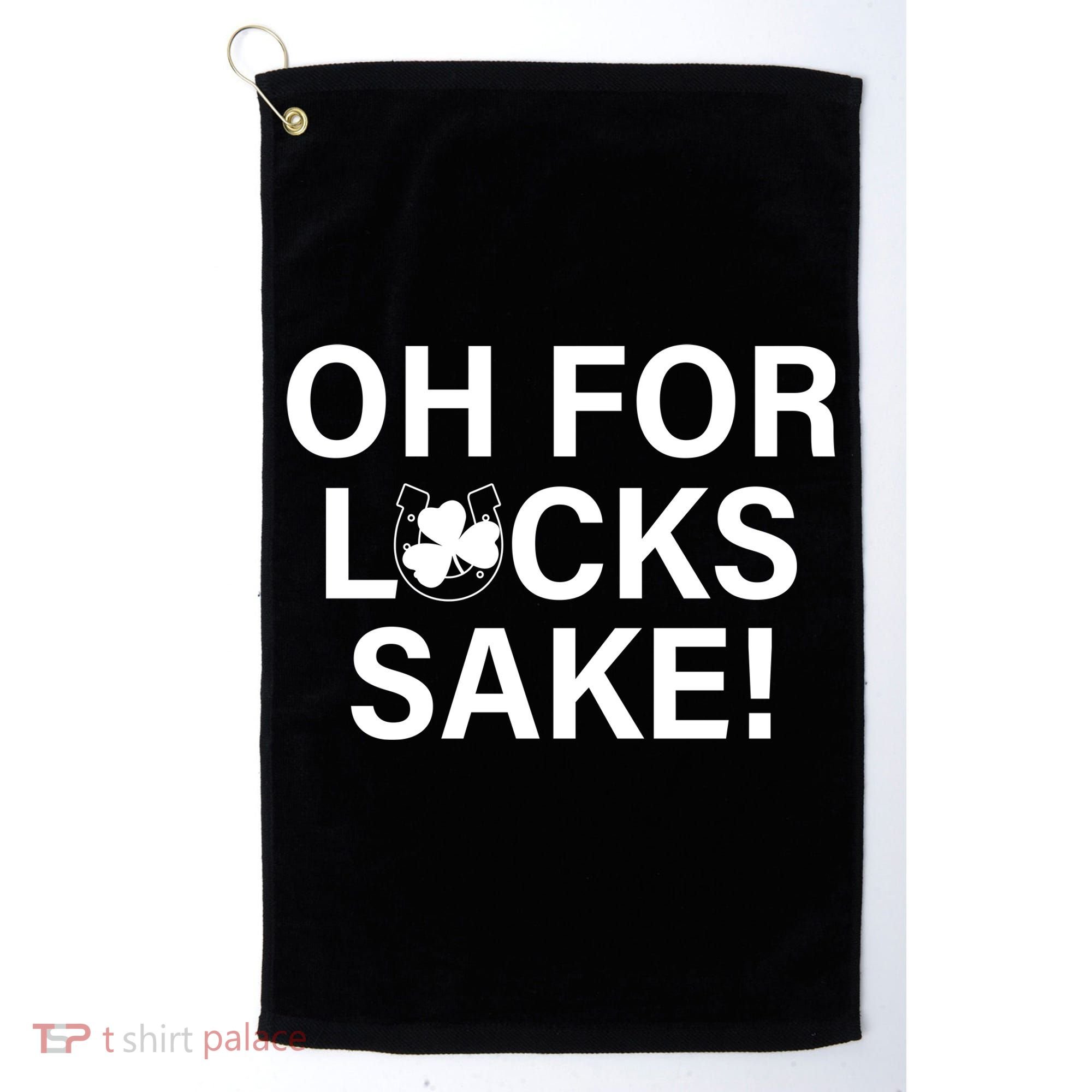 Oh For Lucks Sake Golf Towel