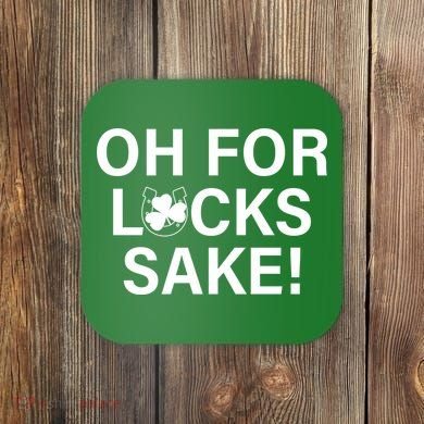 Oh For Lucks Sake Coaster