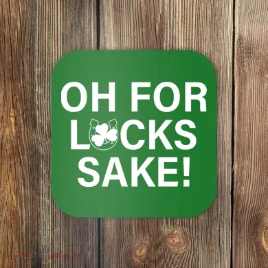Oh For Lucks Sake Coaster