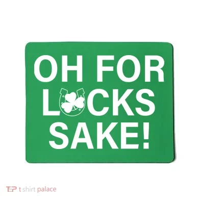 Oh For Lucks Sake Mousepad