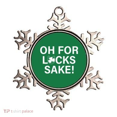 Oh For Lucks Sake Ornament