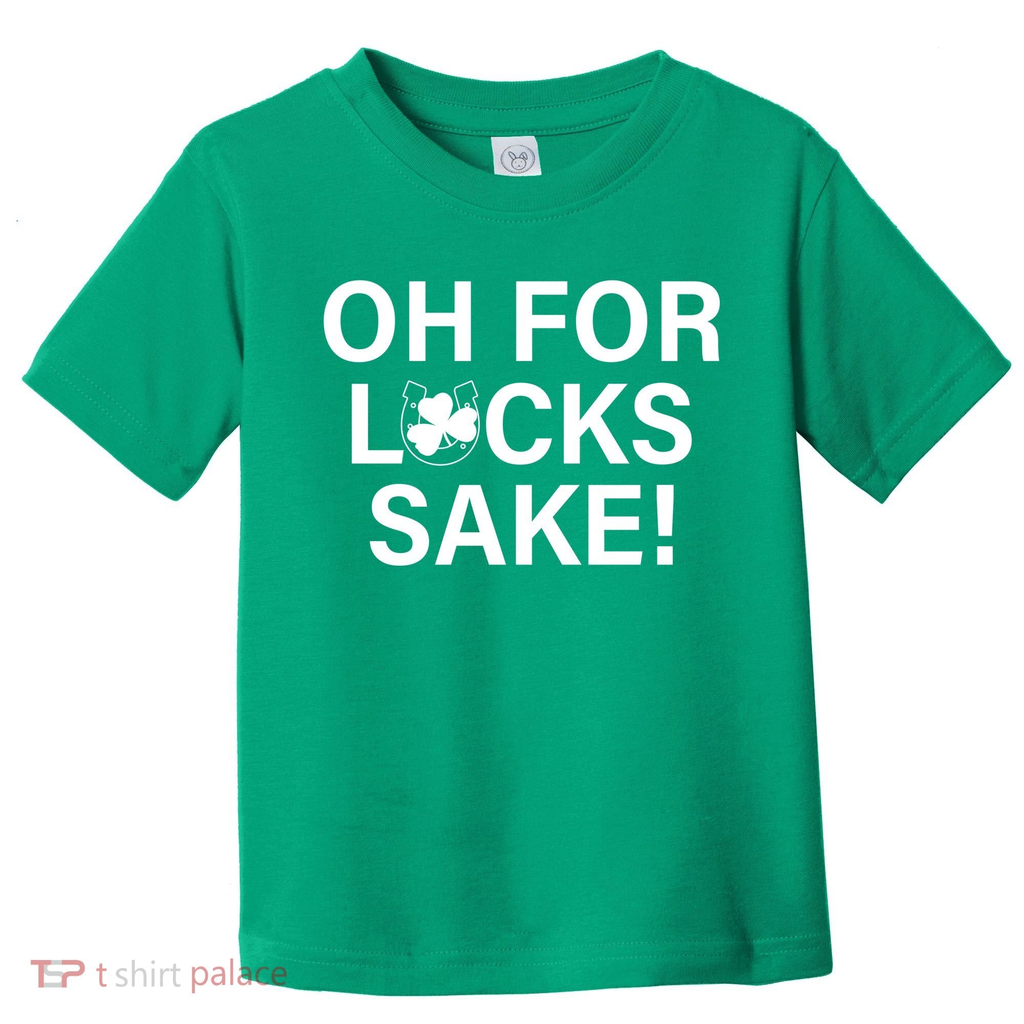 Oh For Lucks Sake Toddler T-Shirt