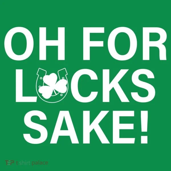 Oh For Lucks Sake Women's T-Shirt