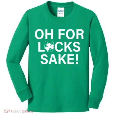 Oh For Lucks Sake Kids Long Sleeve Shirt