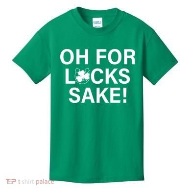 Oh For Lucks Sake Kids T-Shirt