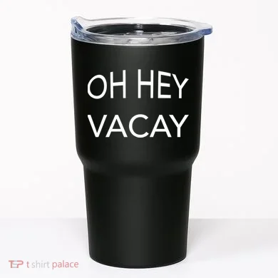 Oh Hey Vacay Tumbler