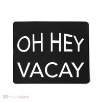Oh Hey Vacay Mousepad thumb 0