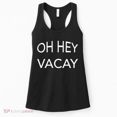 Oh Hey Vacay Women's Tank Top