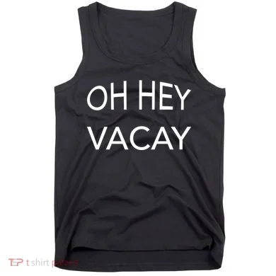 Oh Hey Vacay Tank Top