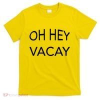 Oh Hey Vacay T-Shirt thumb 0