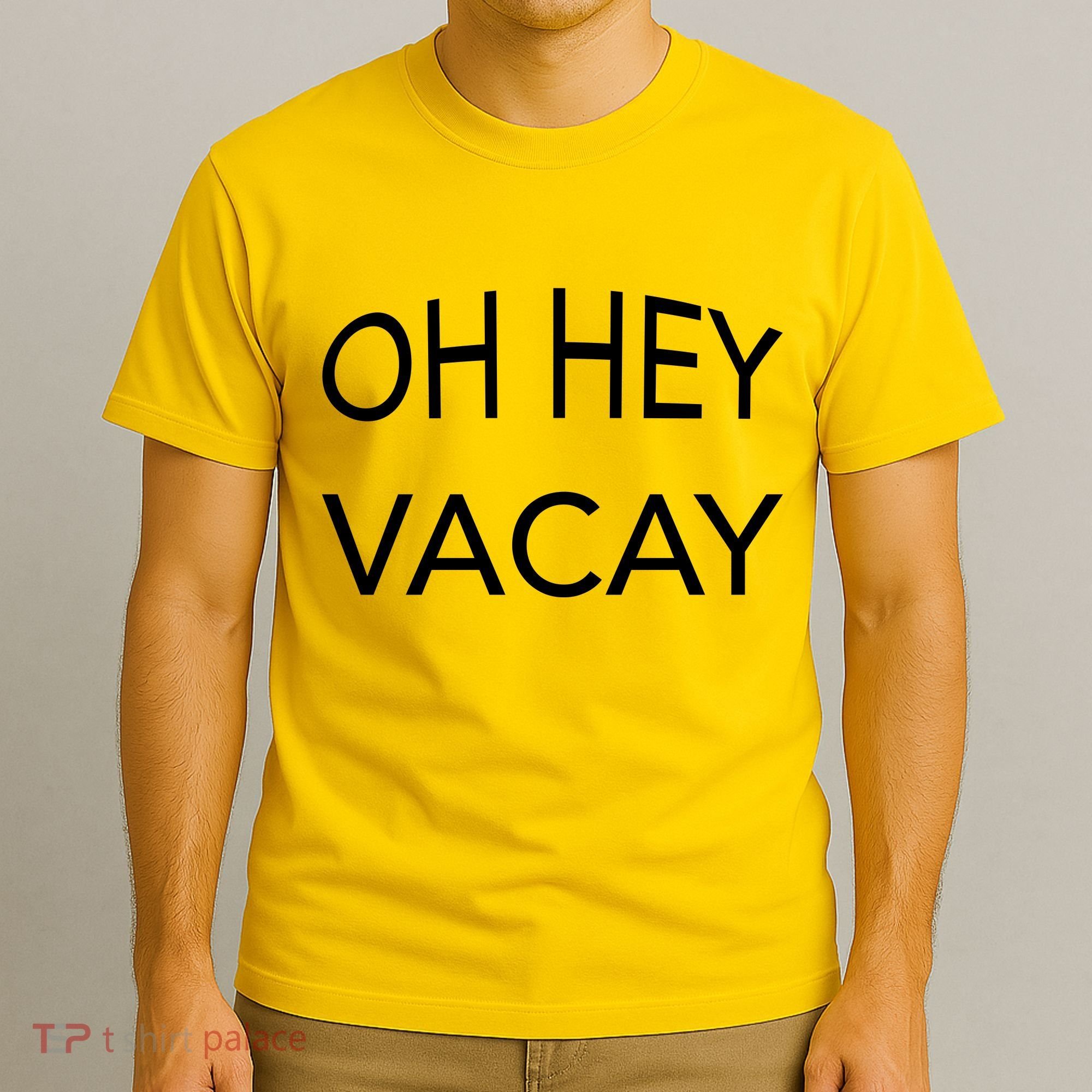 Oh Hey Vacay T-Shirt